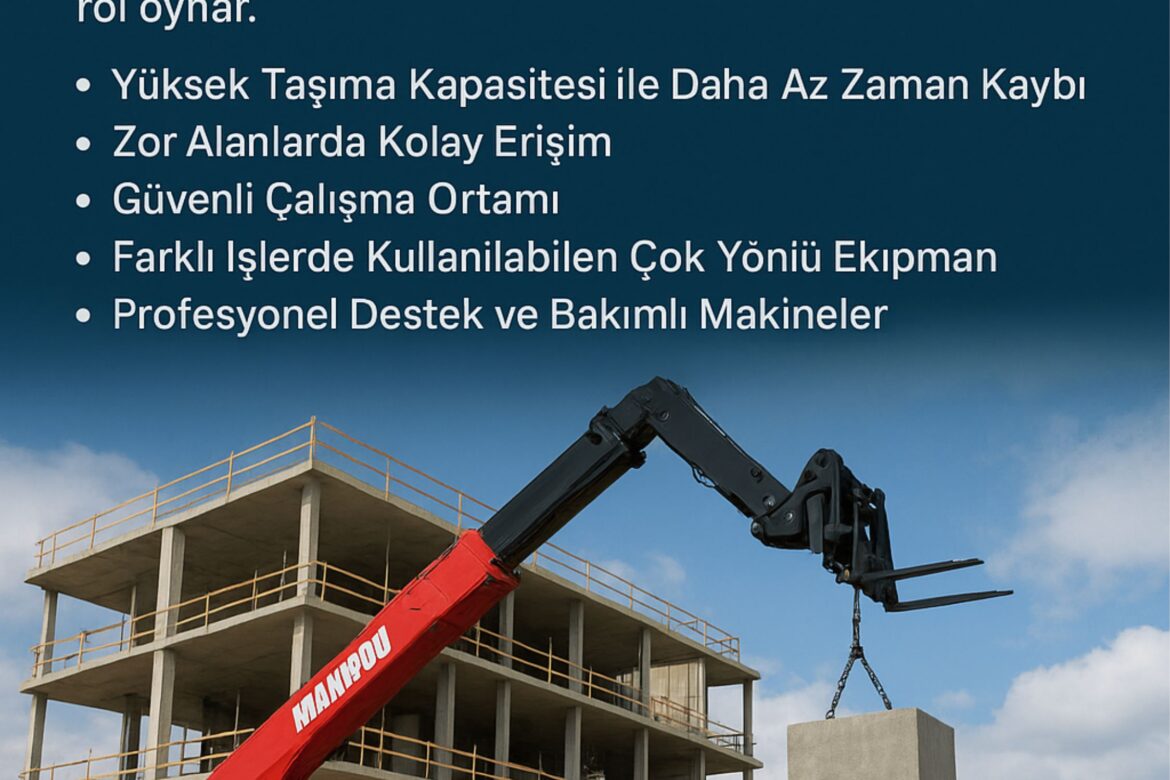Manitou Kiralama ile İnşaatlarda Verimliliği Artırmanın Yolları